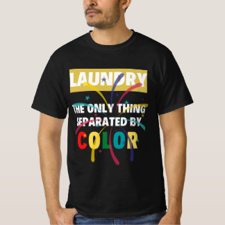 Camiseta  Lavandería La única cosa separada por el color, l