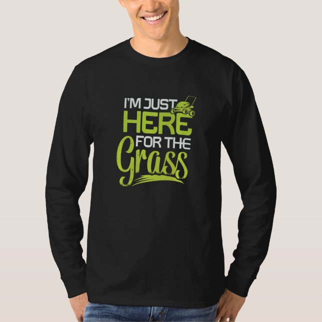 Camiseta Lawn Gardening Here For The Grass Mowing Landscape (Anverso)