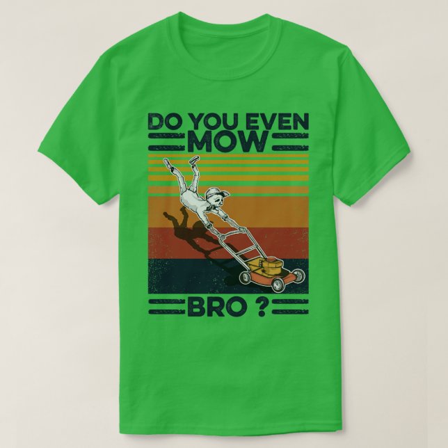Camiseta Lawn Mower Do You Even Mow Bro (Diseño del anverso)