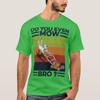 Camiseta Lawn Mower Do You Even Mow Bro