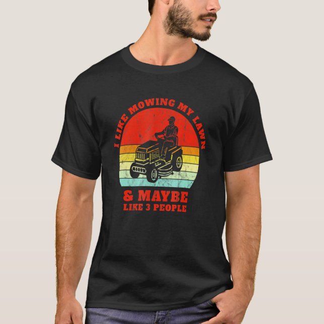 Camiseta Lawn Mower Me Gusta Herir Mi Césped Trabajo Césped (Anverso)