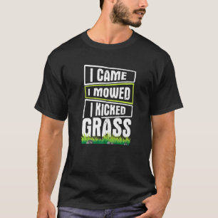 Camiseta Lawn Mowing Llegué a donde me mudé y pateé Grass
