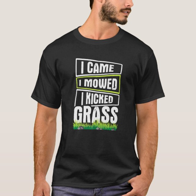 Camiseta Lawn Mowing Llegué a donde me mudé y pateé Grass (Anverso)