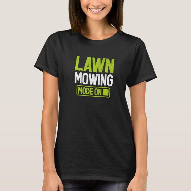 Camiseta Lawn Mowing Mode Mowing Landscaper Grass Cutting G (Anverso)