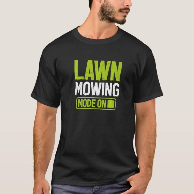 Camiseta Lawn Mowing Mode Mowing Landscaper Grass Cutting G (Anverso)