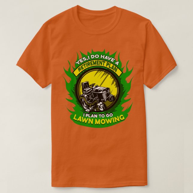 Camiseta Lawn Mowing Retirement Plan Gardener Lawnmower  (Diseño del anverso)