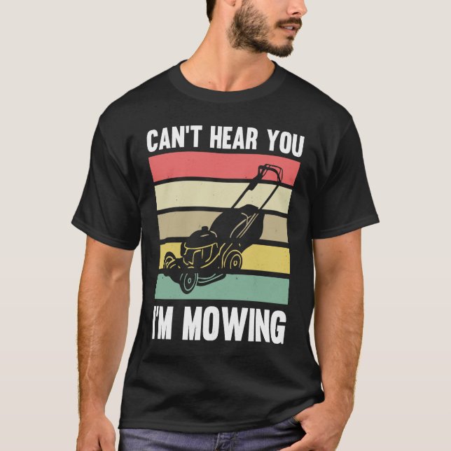 Camiseta Lawnmower Mower Gardening Can't Hear You I'm Lawn  (Anverso)
