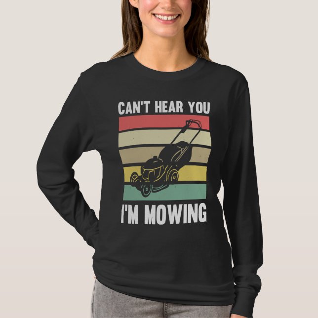 Camiseta Lawnmower Mower Gardening Can't Hear You I'm Lawn  (Anverso)