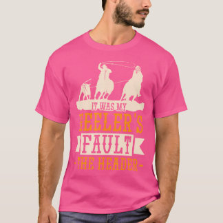 Camiseta Lazo de Ternero Fue Culpa de Mis Heelers Caballo d