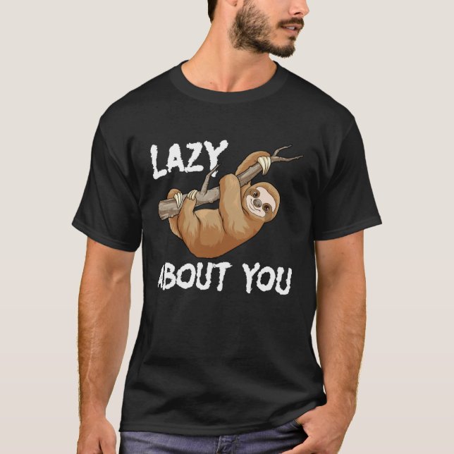 Camiseta Lazy About You Sloth Pun  Lazy Sloth Animal (Anverso)