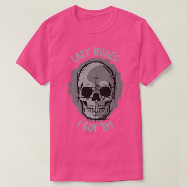 Camiseta Lazy Bones, I got 'em  Skeleton Jokes and Puns  (Diseño del anverso)