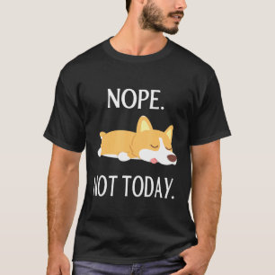 Camiseta Lazy Corgi Nop Hoy No Corgi Dog