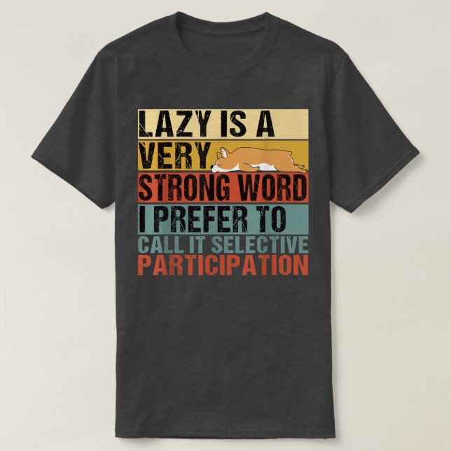 Camiseta Lazy es una palabra muy fuerte, divertida, Corgi d (Diseño del anverso)