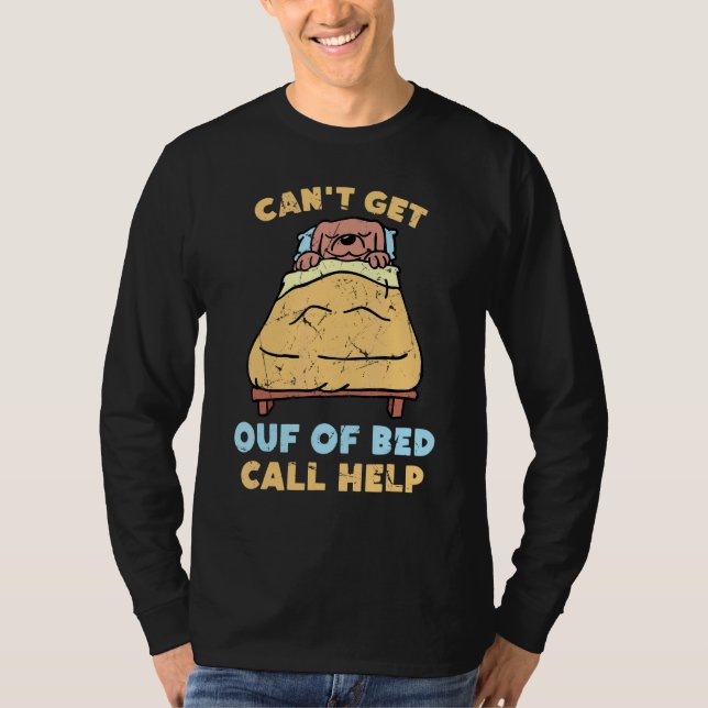 Camiseta Lazy no puede salir de la cama Llamar a la ayuda p (Anverso)