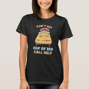 Camiseta Lazy no puede salir de la cama Llamar ayuda a perr