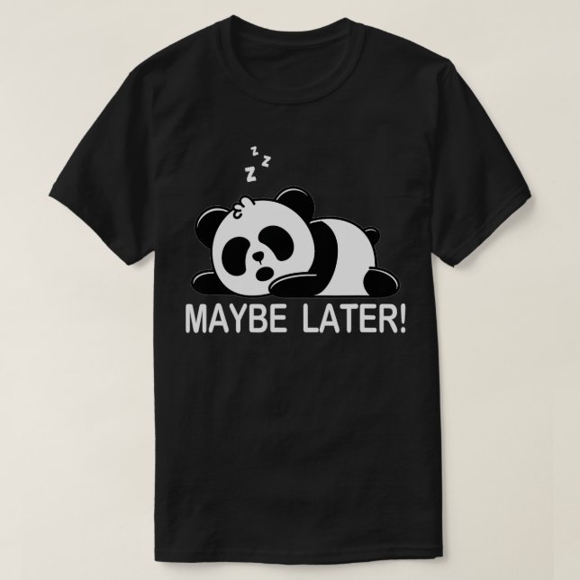 Camiseta Lazy Panda Bear quizás más tarde (Diseño del anverso)