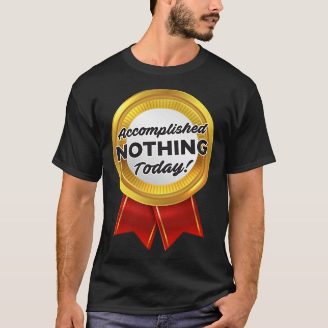 Camiseta Lazy Person Day Accomplished Nothing Today Medal (Anverso)