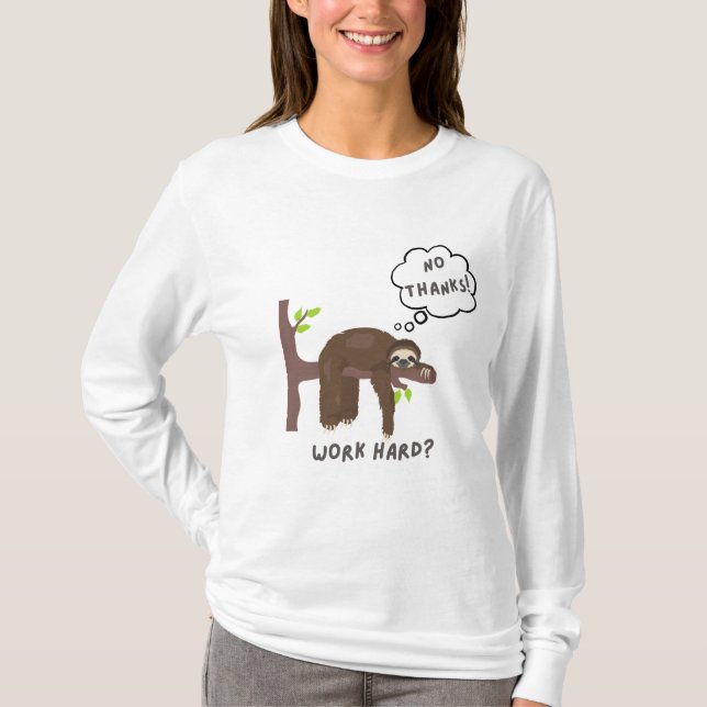 Camiseta Lazy Sloth Humor | "¿Trabajar duro? ¡No gracias!" (Anverso)