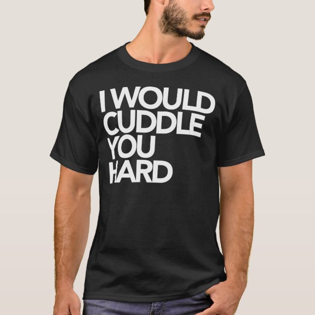 Camiseta Le abrazaría difícilmente (Anverso)