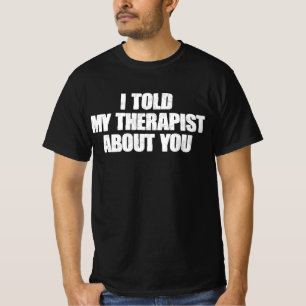 Camiseta Le Conté a Mi Terapeuta Sobre Ti