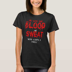 Camiseta Le damos siempre a nuestra sangre y sudor una amen