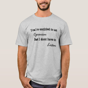 Camiseta Le dan derecho a una opinión, pero…