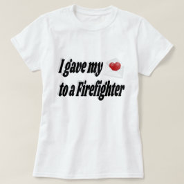 Camiseta Le di mi corazón a un bombero