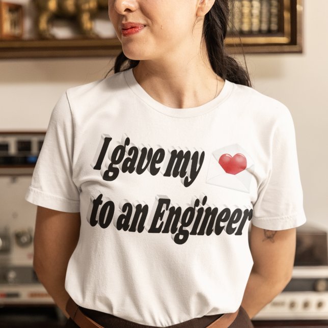 Camiseta Le di mi corazón a un ingeniero (Subido por el creador)