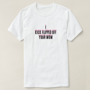 Camiseta Le di patadas a tu madre T-Shirt