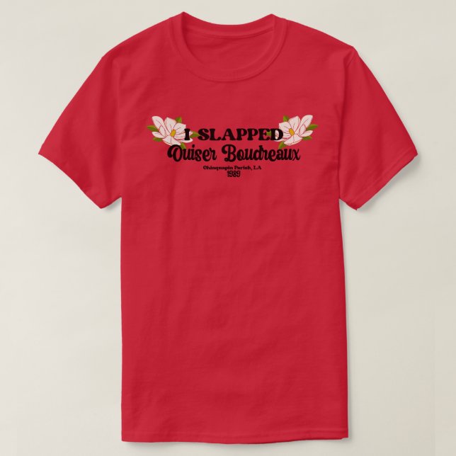 Camiseta Le di una bofetada a Ouiser Boudreaux TShirt (Diseño del anverso)