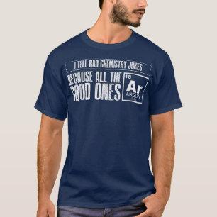 Camiseta Le Digo A Los Buenos Chistes De Química Que Son Bu