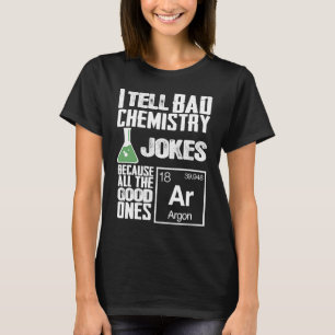 Camiseta Le digo a los malos Chistes de química buenos argó
