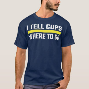 Camiseta Le Digo A Los Policías A Dónde Ir, Delgado, Línea 