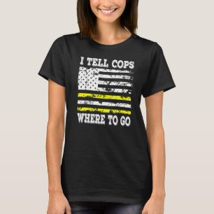 Camiseta Le Digo A Los Policías Dónde Ir El Responsable De 