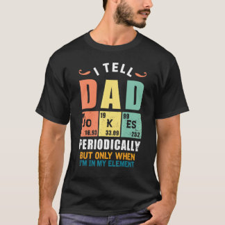 Camiseta Le Digo A Papá Chistes Periódicamente Pero Sólo Cu