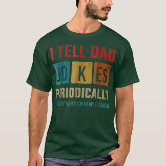 Camiseta Le digo chistes de papá periódicamente Elemento Pa