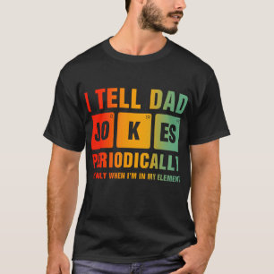 Camiseta Le digo chistes de papá periódicamente Elemento Vi