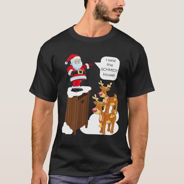 Camiseta Le Dije A La Casa Schmidt Divertida Navidad Santa (Anverso)