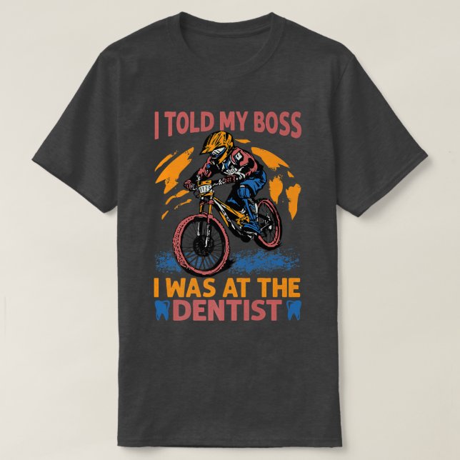 Camiseta Le Dije A Mi Jefe Que Estaba En La Dentista - Bici (Diseño del anverso)