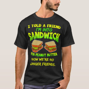 Camiseta Le Dije A Un Amigo Que Me Hase Un Sándwich Con Bue