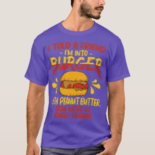 Camiseta Le dije a un amigo que me metía en la hamburguesa 