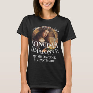 CAMISETA LE DIJE QUE ERA UN SONOMA CHARDONNAY BRAGAS APAGAD