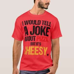 Camiseta Le Diría A Un Chiste Sobre La Pizza Pero Es Alicia