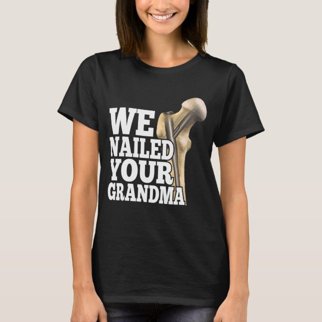 Camiseta Le hemos clavado a su abuela Scrub Tech Ortho Hip  (Anverso)