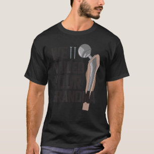 Camiseta Le hemos dado de alta a su abuela 1