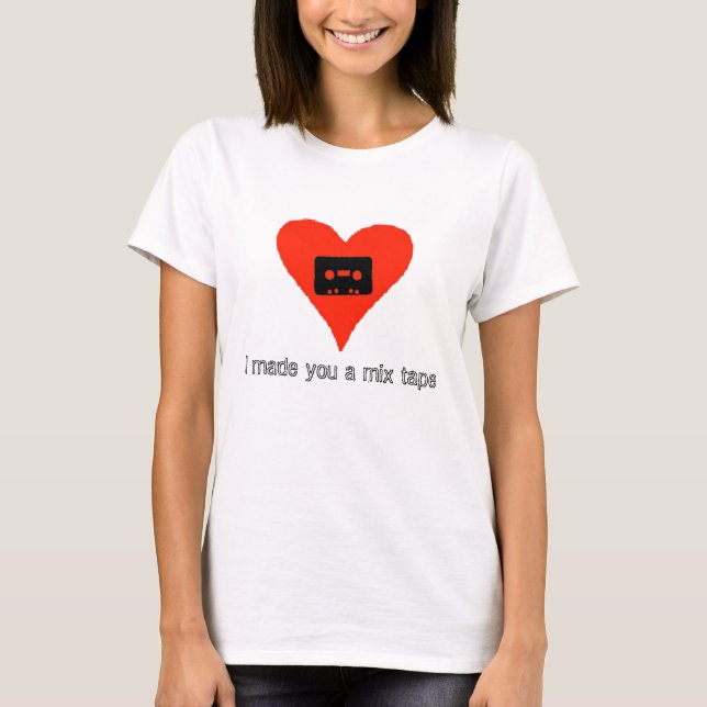 Camiseta Le hice una cinta de la mezcla… (Anverso)