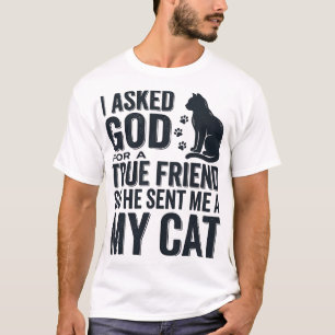 Camiseta Le pedí a Dios un amigo verdadero Mi gato diseño v