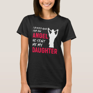 Camiseta Le Pedí A Dios Un Ángel Que Me Envió A Mi Hija