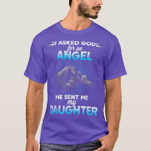 Camiseta Le pedí a dios un ángel y me envió a mi hija 