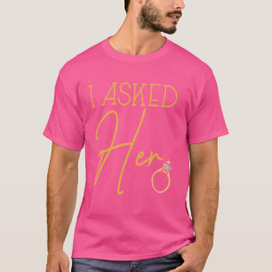 Camiseta Le Pregunté A Ella Comprometerse Con La Propuesta 